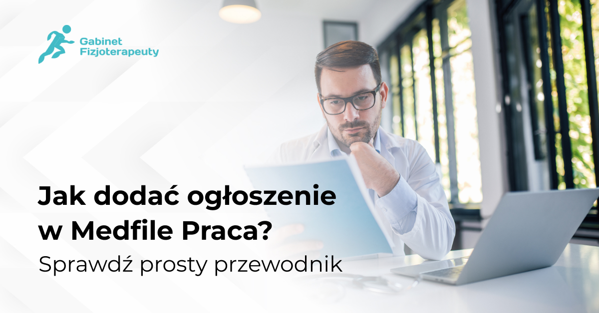 Jak dodać ogłoszenie w Medfile Praca? Sprawdź prosty przewodnik